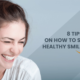 Healthy smile tips