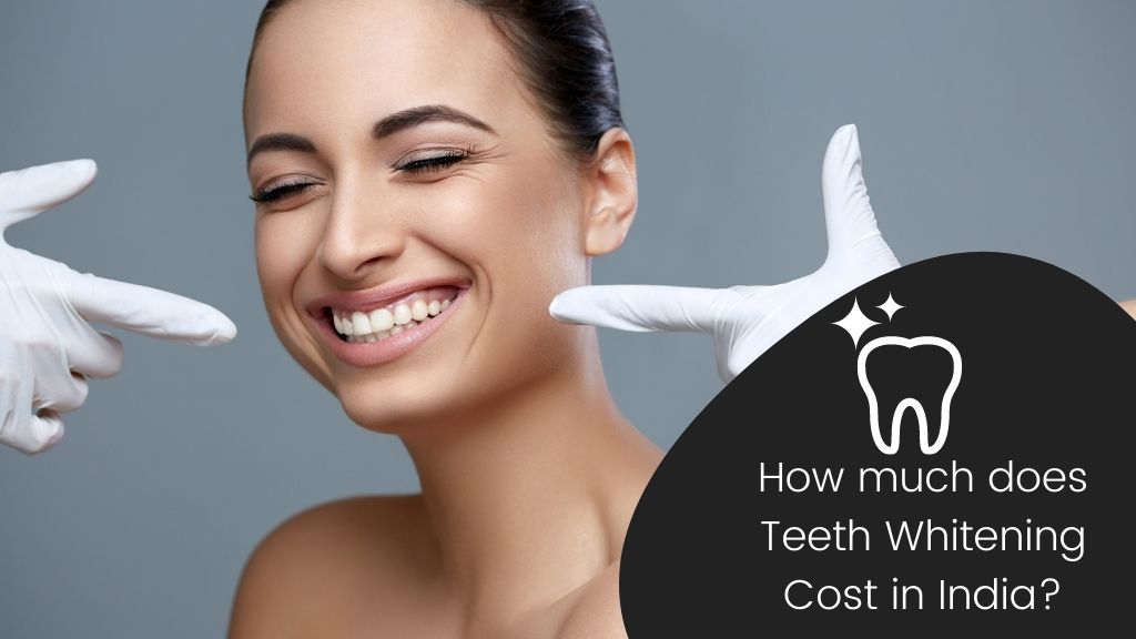 How Much Does Teeth Whitening Cost In India