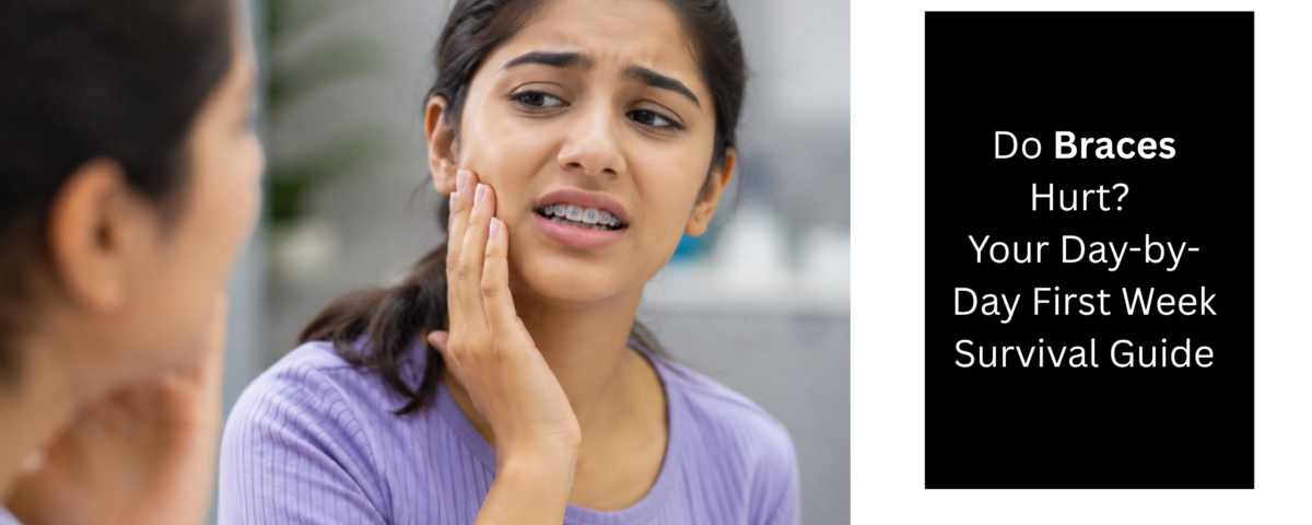 Do Braces Hurt Your Day-by-Day First Week Survival Guide